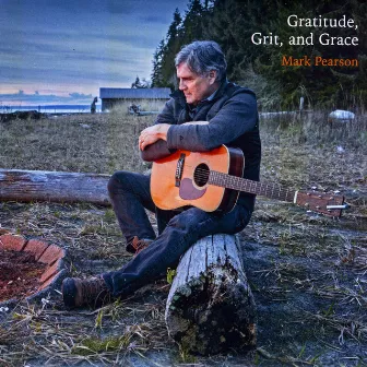 Gratitude, Grit, and Grace by Mark Pearson