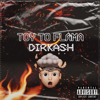 Toy to flama by Dirkash