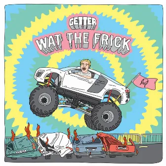 Wat The Frick EP by Getter