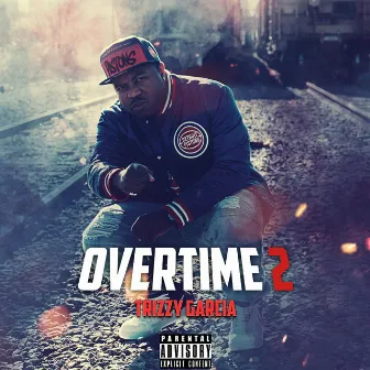 OVERTIME 2 by Trizzy Garcia