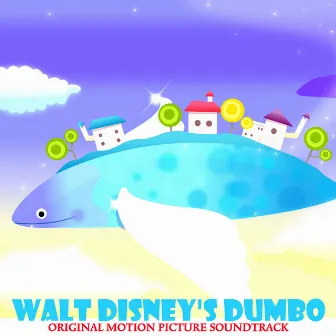 Walt Disney's Dumbo (Original Motion Picture Soundtrack) by Oliver Wallace