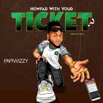 How Far With Your Ticket? by Papiwizzy