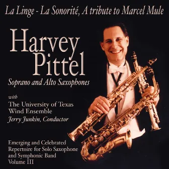 Emerging and Celebrated Repertoire for Solo Saxophone and Symphonic Band, Vol. 3: La Linge, la Sonorite (A Tribute to Marcel Mule) by Harvey Pittel