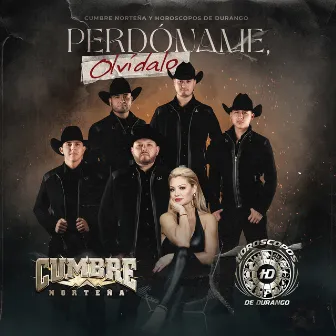 Perdóname, Olvídalo by Los Horóscopos De Durango