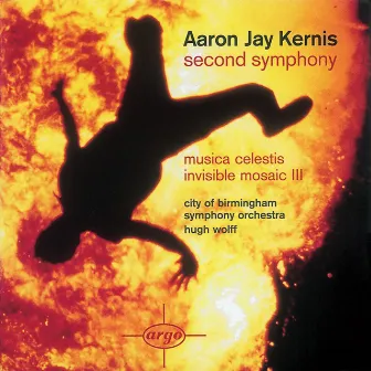 Kernis: Second Symphony/Musica Celestis/Invisible Mosaic II by Aaron Jay Kernis