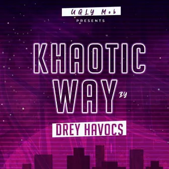 Khaotic Way by Drey Havocs