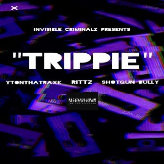 TRIPPIE by Ytonthatraxk