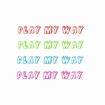 Play My Way by 