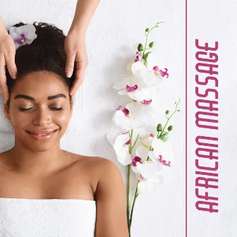 African Massage: Music for Holistic Body Care, Relaxing Massage, Beauty Rituals by Relaxing Spa Music Zone