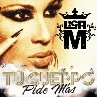 Tu Cuerpo Pide Mas by Lisa M