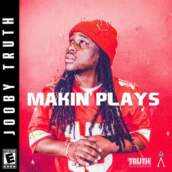 Makin' Plays by Jooby Truth