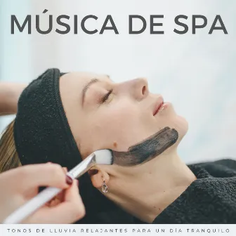 Música De Spa: Tonos De Lluvia Relajantes Para Un Día Tranquilo by Atmósferas de spa