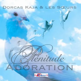 Plenitude Adoration by Dorcas Kaja