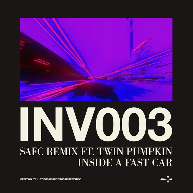 INV003: SAFC REMIX (feat. Twin Pumpkin) (inside a fast car)