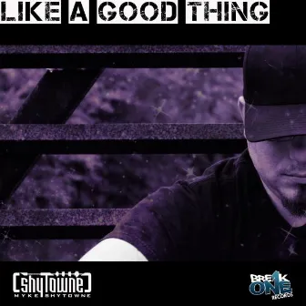 Like A Good Thing by Myke Shytowne