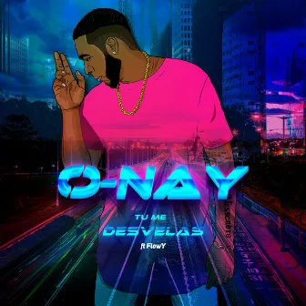 Tu Me Desvelas by O-NAY