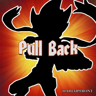 Pull Back by Hari Upfront