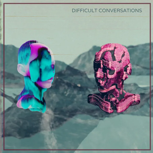 Difficult Conversations