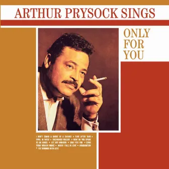 Arthur Prysock Sings Only For You by Arthur Prysock