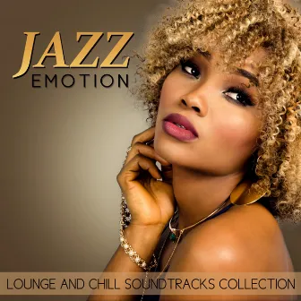 Jazz Emotion: Lounge and Chill Soundtracks Collection - Uplifting Music, Endless Relax, Funky Time, Smooth Piano Song, Soft Background Music (Cello, Sax, Guitar) by Ladies Jazz Group