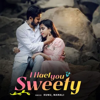 I Haet You Sweety by Kunu