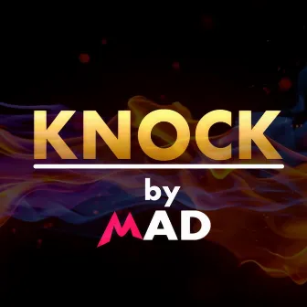 Knock by MAD!