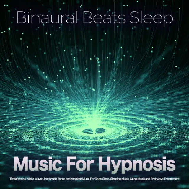 Binaural Beats Sleep: Music For Hypnosis Therapy, Theta Waves, Alpha Waves, Isochronic Tones and Ambient Music For Deep Sleep, Sleeping Music, Sleep Music and Brainwave Entrainment