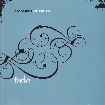 A Moment of Truth by fade