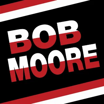 Bob Moore by Bob Moore