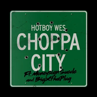 Choppa City (feat. MoneySign Suede & BigXthaPlug) by Hotboy Wes