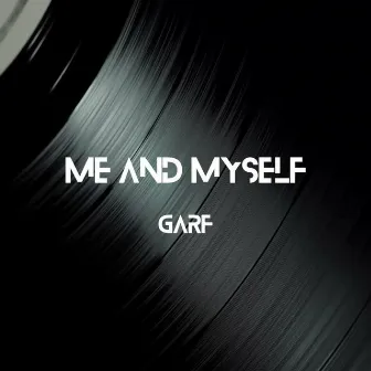 ME & MYSELF by Garf