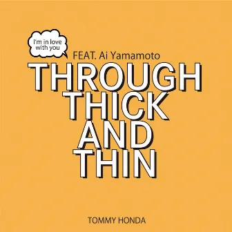 Through thick and thin (feat. Ai Yamamoto) by TOMMY HONDA