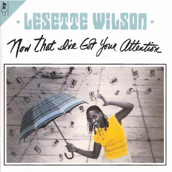 Now That I've Got Your Attention by Lesette Wilson