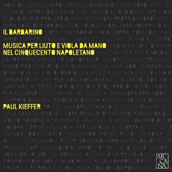 Il Barbarino: Musica per liuto e viola da mano nel cinquecento napoletano by Paul Kieffer