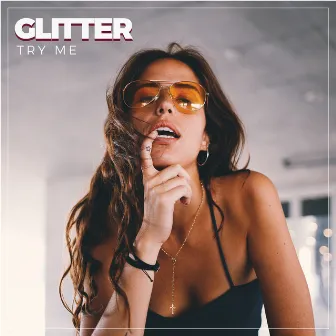 Try Me by Glitter