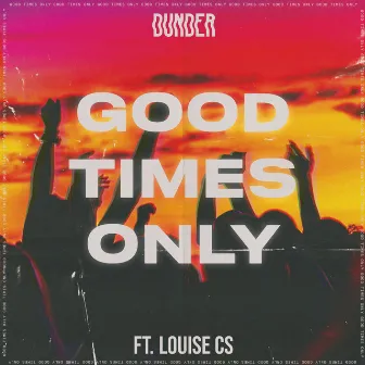 Good Times Only (feat. Louise CS) by DUNDER