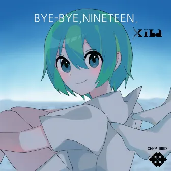 BYE-BYE, NINETEEN. by Xiba