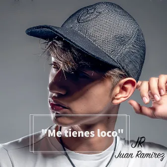 Me tienes loco by JR Juan Ramirez