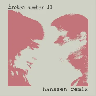 Broken Number Thirteen (Hanssen Remix) by Hanssen