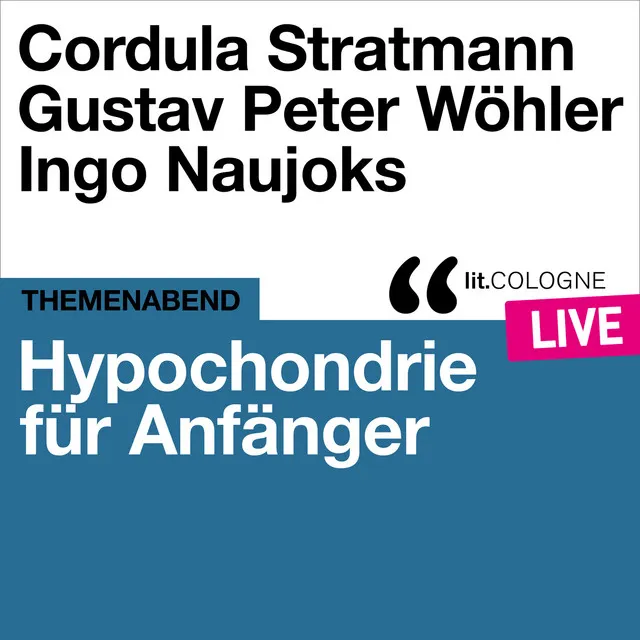 Hypochondrie für Anfänger - lit.COLOGNE live