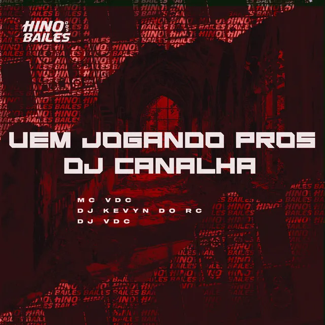 Vem Jogando Pros Dj Canalha