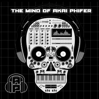 The Mind of Akai Phifer by Akai Phifer