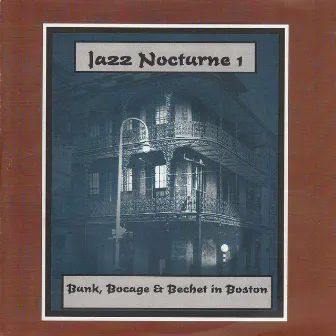 Jazz Nocturne 1 - Bunk, Bocage & Bechet in Boston by Bunk Johnson