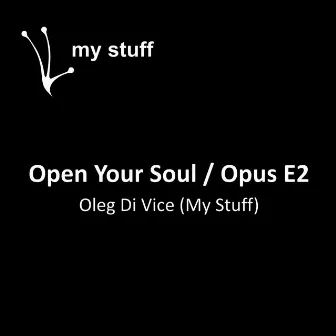 Open Your Soul / Opus E2 by Oleg Di Vice