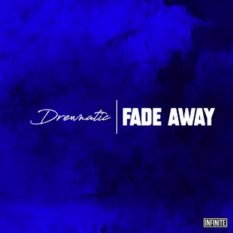 Fade Away by Drewnatic