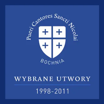 Wybrane utwory Pueri Cantores Sancti Nicolai (1998 - 2011) by Pueri Cantores Sancti Nicolai