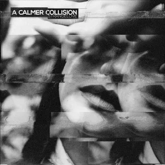 Strangelove by A Calmer Collision