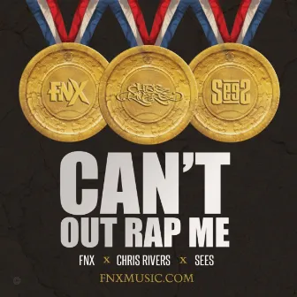 Can't Out Rap Me (Featuring Chris Rivers and SeeS) by FNX