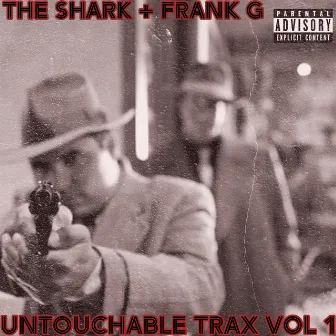 Frank G Untouchable Trax, Vol. 1 by The Shark