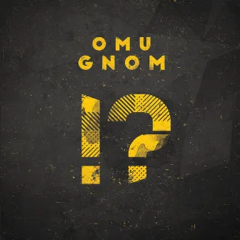 !? by Omu Gnom